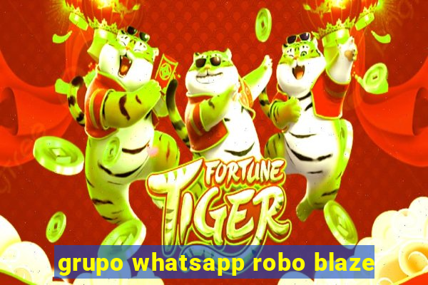 grupo whatsapp robo blaze